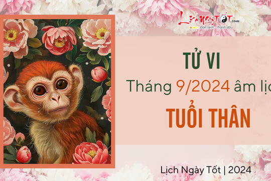 Tử vi tháng 9/2024 tuổi Thân âm lịch: Nhiều cơ hội mới nhưng chưa được chủ quan