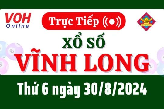 XSVL 30/8 - Kết quả xổ số Vĩnh Long hôm nay thứ 6 ngày 30/8/2024