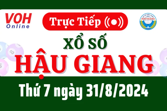 XSHG 31/8 - Kết quả xổ số Hậu Giang hôm nay thứ 7 ngày 31/8/2024