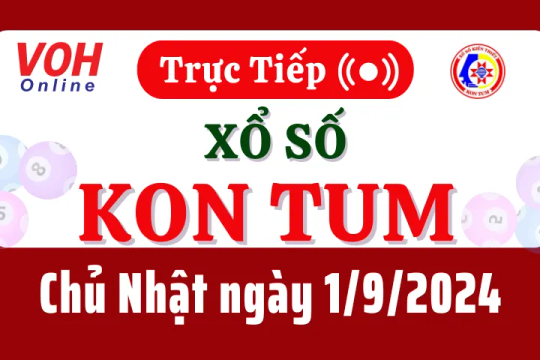 XSKT 1/9 - Kết quả xổ số Kon Tum hôm nay chủ nhật ngày 1/9/2024