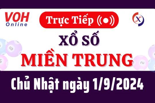 XSMT 1/9, Trực tiếp xổ số miền Trung chủ nhật ngày 1/9/2024