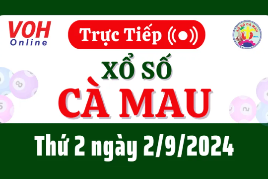 XSCM 2/9 - Kết quả xổ số Cà Mau hôm nay thứ 2 ngày 2/9/2024