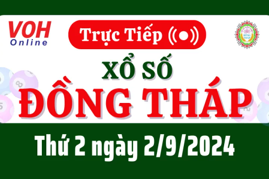 XSDT 2/9 - Kết quả xổ số Đồng Tháp hôm nay thứ 2 ngày 2/9/2024