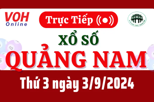 XSQNA 3/9 - Kết quả xổ số Quảng Nam hôm nay thứ 3 ngày 3/9/2024