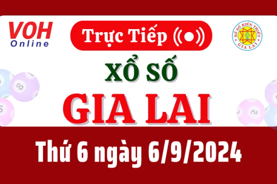 XSGL 6/9 - Kết quả xổ số Gia Lai hôm nay thứ 6 ngày 6/9/2024