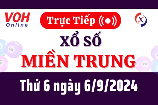 XSMT 6/9, Trực tiếp xổ số miền Trung thứ 6 ngày 6/9/2024