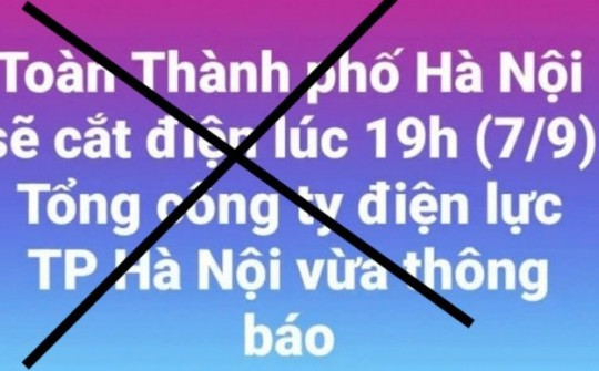 Thông tin cắt điện toàn Hà Nội vào tối nay vì bão Yagi là tin giả