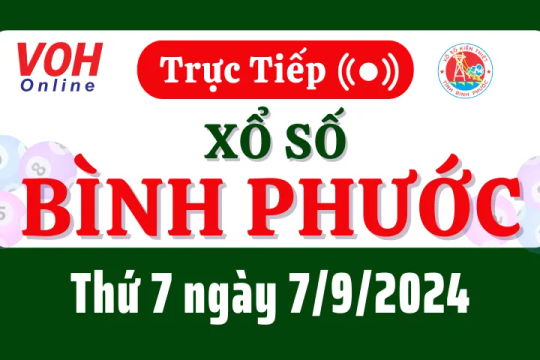 XSBP 7/9 - Kết quả xổ số Bình Phước hôm nay thứ 7 ngày 7/9/2024