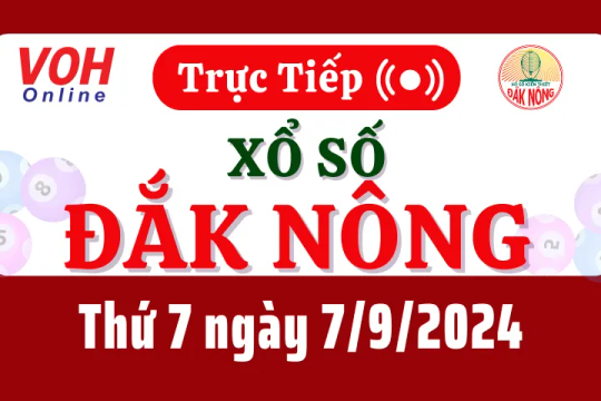 XSDNO 7/9 - Kết quả xổ số Đắk Nông hôm nay thứ 7 ngày 7/9/2024