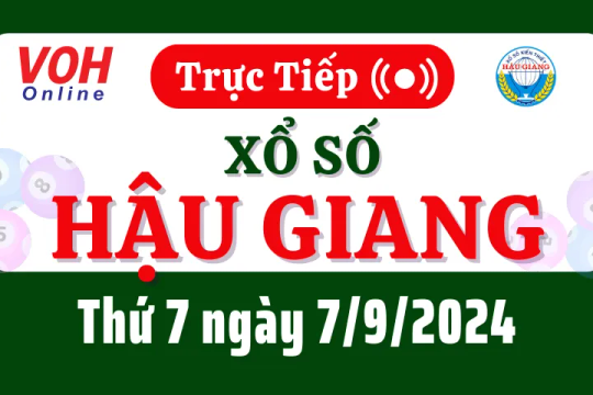 XSHG 7/9 - Kết quả xổ số Hậu Giang hôm nay thứ 7 ngày 7/9/2024