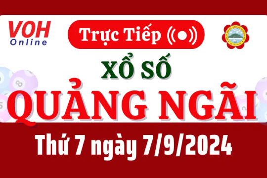 XSQNG 7/9 - Kết quả xổ số Quảng Ngãi hôm nay thứ 7 ngày 7/9/2024