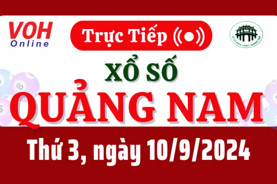 XSQNA 10/9 - Kết quả xổ số Quảng Nam hôm nay thứ 3 ngày 10/9/2024