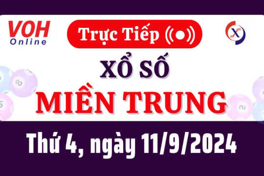 XSMT 11/9, Trực tiếp xổ số miền Trung thứ 4 ngày 11/9/2024