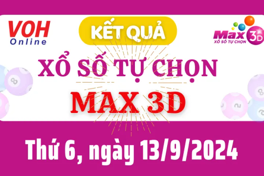 Vietlott MAX 3D 13/9 - Kết quả xổ số Vietlott hôm nay thứ 6 13/9/2024