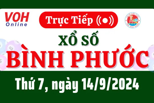 XSBP 14/9 - Kết quả xổ số Bình Phước hôm nay thứ 7 ngày 14/9/2024