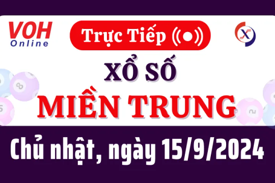 XSMT 15/9, Trực tiếp xổ số miền Trung chủ nhật ngày 15/9/2024