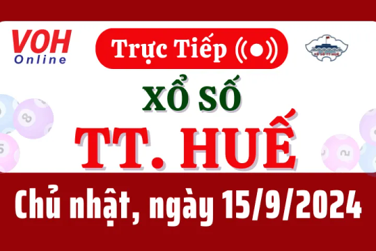 XSTTH 15/9 - Kết quả xổ số Thừa Thiên Huế hôm nay chủ nhật ngày 15/9/2024