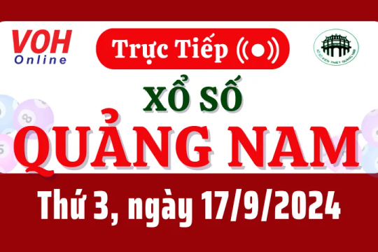 XSQNA 17/9 - Kết quả xổ số Quảng Nam hôm nay thứ 3 ngày 17/9/2024