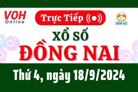 XSDN 18/9 - Kết quả xổ số Đồng Nai hôm nay thứ 4 ngày 18/9/2024