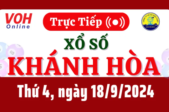 XSKH 18/9 - Kết quả xổ số Khánh Hòa hôm nay thứ 4 ngày 18/9/2024