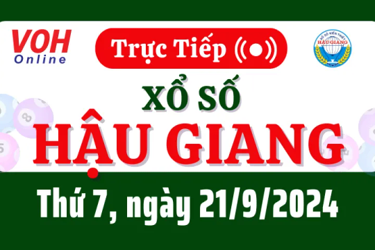 XSHG 21/9 - Kết quả xổ số Hậu Giang hôm nay thứ 7 ngày 21/9/2024