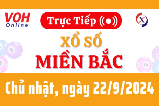 XSMB 22/9, Trực tiếp xổ số miền Bắc chủ nhật ngày 22/9/2024