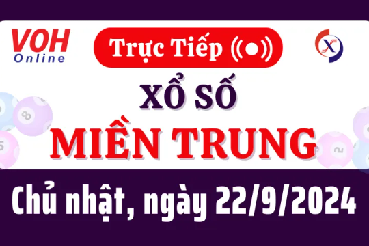 XSMT 22/9, Trực tiếp xổ số miền Trung chủ nhật ngày 22/9/2024