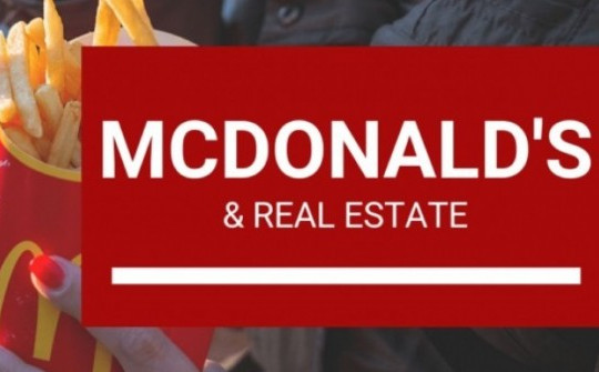 Cứ tưởng McDonald's bán gà mà giàu, thực chất họ kiếm bộn tiền bằng cách ít ai ngờ tới