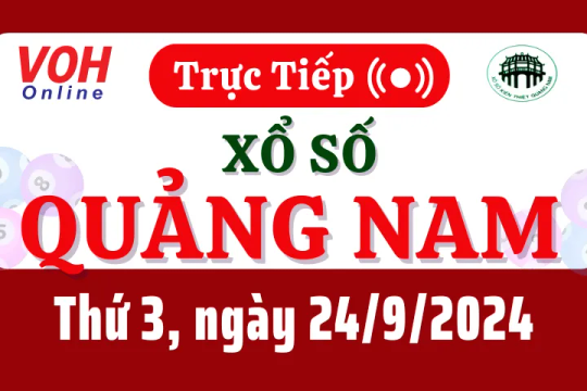 XSQNA 24/9 - Kết quả xổ số Quảng Nam hôm nay thứ 3 ngày 24/9/2024