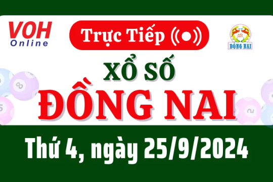 XSDN 25/9 - Kết quả xổ số Đồng Nai hôm nay thứ 4 ngày 25/9/2024