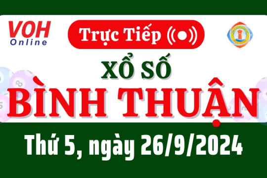 XSBTH 26/9 - Kết quả xổ số Bình Thuận hôm nay thứ 5 ngày 26/9/2024