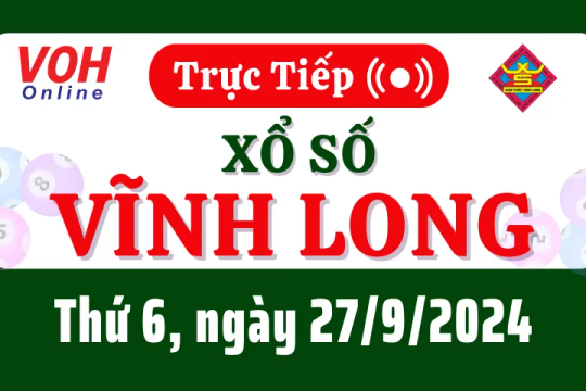 XSVL 27/9 - Kết quả xổ số Vĩnh Long hôm nay thứ 6 ngày 27/9/2024