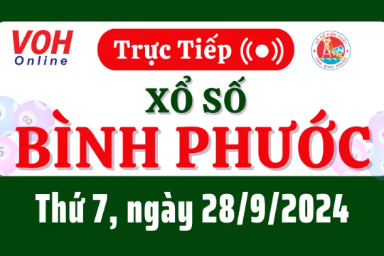 XSBP 28/9 - Kết quả xổ số Bình Phước hôm nay thứ 7 ngày 28/9/2024