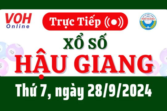 XSHG 28/9 - Kết quả xổ số Hậu Giang hôm nay thứ 7 ngày 28/9/2024