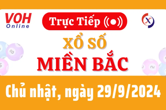 XSMB 29/9, Trực tiếp xổ số miền Bắc chủ nhật ngày 29/9/2024