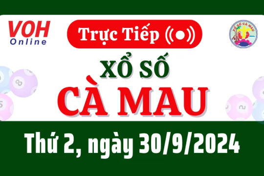 XSCM 30/9 - Kết quả xổ số Cà Mau hôm nay thứ 2 ngày 30/9/2024