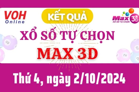 Vietlott MAX 3D 2/10 - Kết quả xổ số Vietlott hôm nay thứ 4 2/10/2024