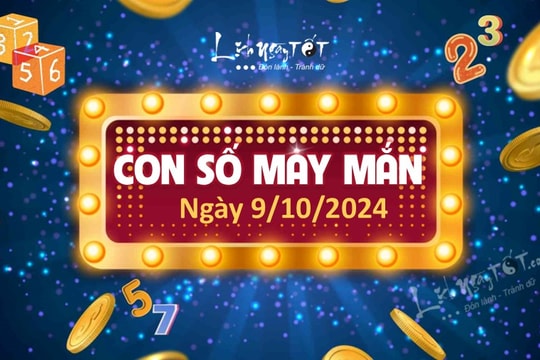 Con số may mắn hôm nay 9/10/2024 theo năm sinh: Số hốt LỘC TO đổi đời