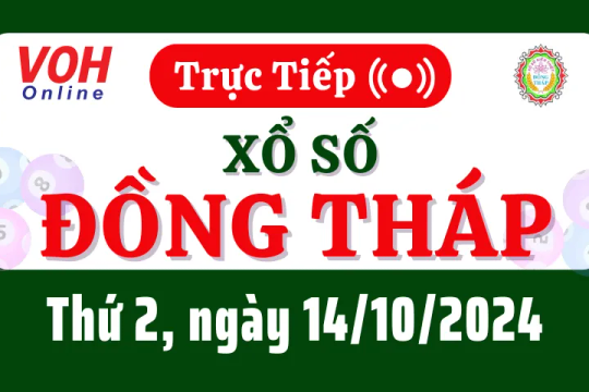 XSDT 14/10 - Kết quả xổ số Đồng Tháp hôm nay thứ 2 ngày 14/10/2024