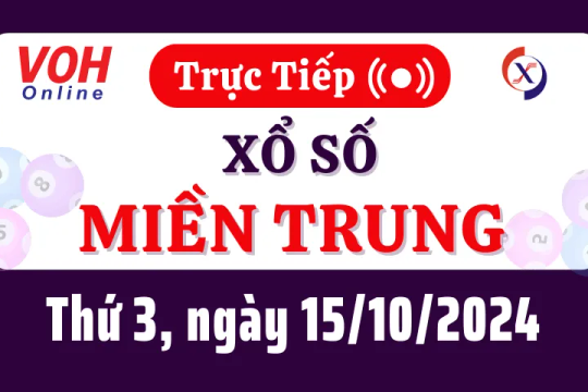 XSMT 15/10, Trực tiếp xổ số miền Trung thứ 3 ngày 15/10/2024