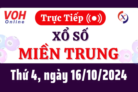 XSMT 16/10, Trực tiếp xổ số miền Trung thứ 4 ngày 16/10/2024