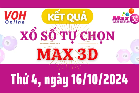 Vietlott MAX 3D 16/10 - Kết quả xổ số Vietlott hôm nay thứ 4 16/10/2024