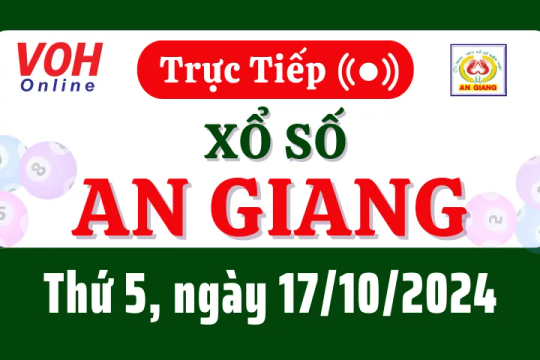 XSAG 17/10 - Kết quả xổ số An Giang hôm nay thứ 5 ngày 17/10/2024