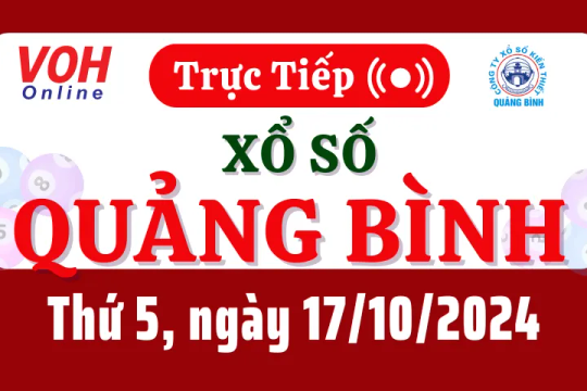 XSQB 17/10 - Kết quả xổ số Quảng Bình hôm nay thứ 5 ngày 17/10/2024