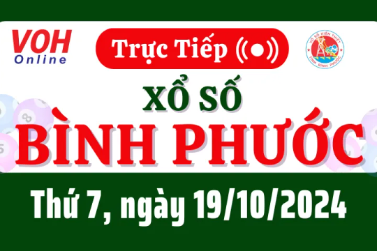 XSBP 19/10 - Kết quả xổ số Bình Phước hôm nay thứ 7 ngày 19/10/2024