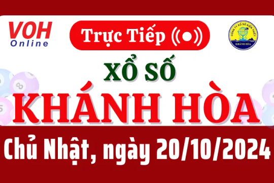 XSKH 20/10 - Kết quả xổ số Khánh Hòa hôm nay chủ nhật ngày 20/10/2024