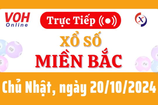 XSMB 20/10, Trực tiếp xổ số miền Bắc chủ nhật ngày 20/10/2024