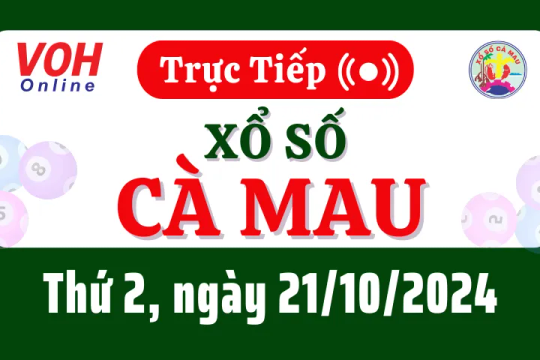 XSCM 21/10 - Kết quả xổ số Cà Mau hôm nay thứ 2 ngày 21/10/2024