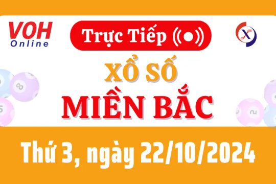 XSMB 22/10, Trực tiếp xổ số miền Bắc thứ 3 ngày 22/10/2024