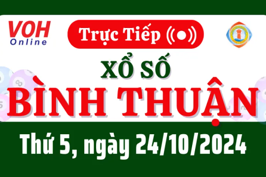 XSBTH 24/10 - Kết quả xổ số Bình Thuận hôm nay thứ 5 ngày 24/10/2024